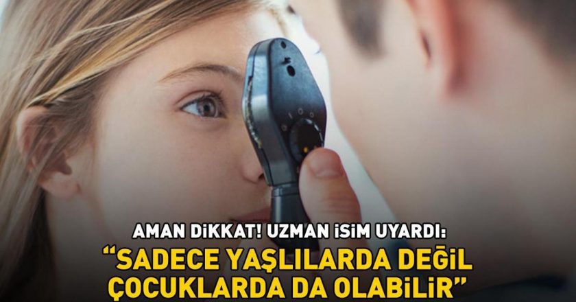 Önlenebilir körlük nedenleri arasında ilk sırada yer alıyor! Uzman uyarıyor: “Sadece yaşlılarda değil çocuklarda da olabiliyor”